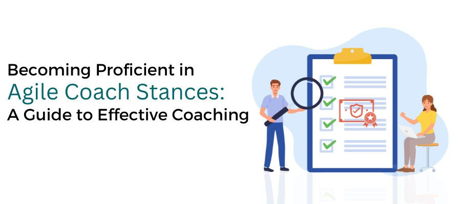 Becoming Proficient in Agile Coach Stances A Guide to Effective Coaching