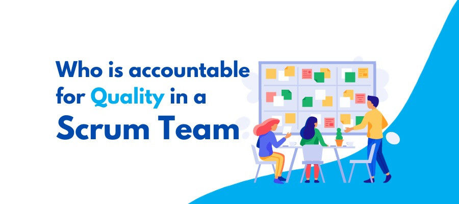 Who is accountable for Quality in a Scrum Team?