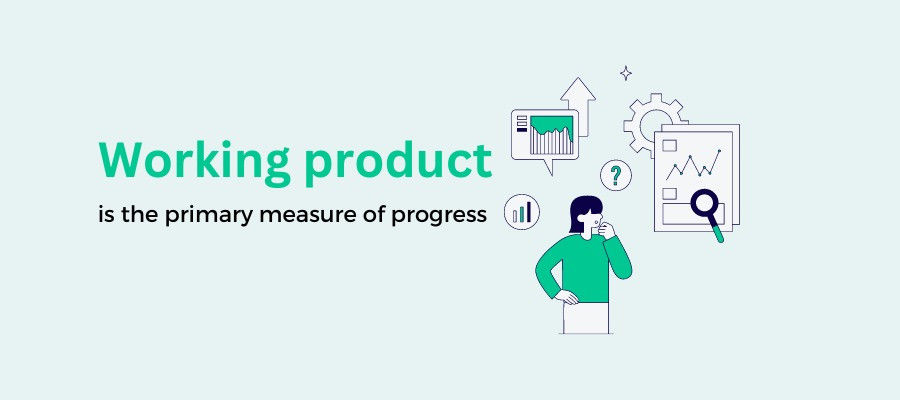 Agile Principles Series – 7 of 12: Working Product Is The Primary Measure Of Progress