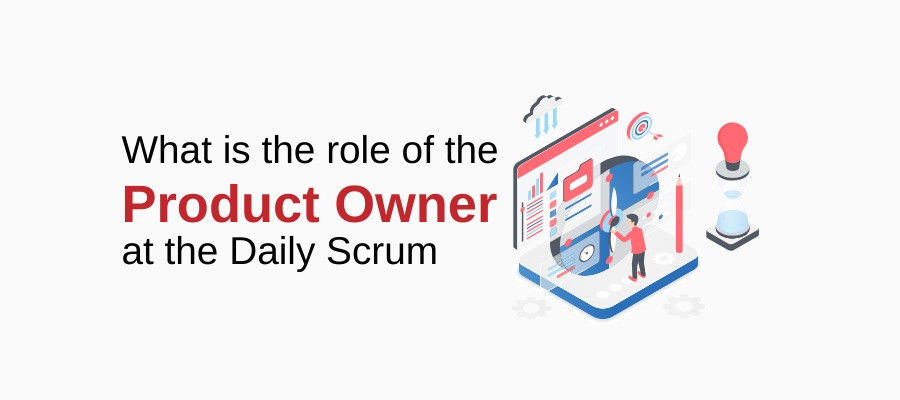 What Is The Role Of The Product Owner At The Daily Scrum?