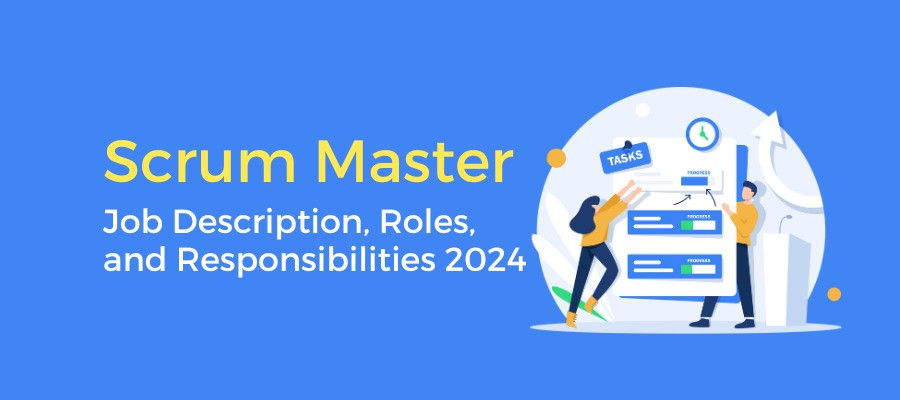 Scrum Master Job Description, Roles, And Responsibilities [2024]