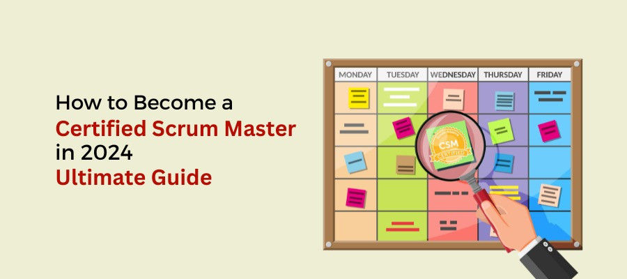 How To Become a CSM (Certified Scrum Master) In 2024: Ultimate Guide