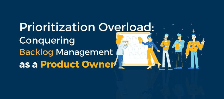 Prioritization Overload: Conquering Backlog Management as a Product Owner