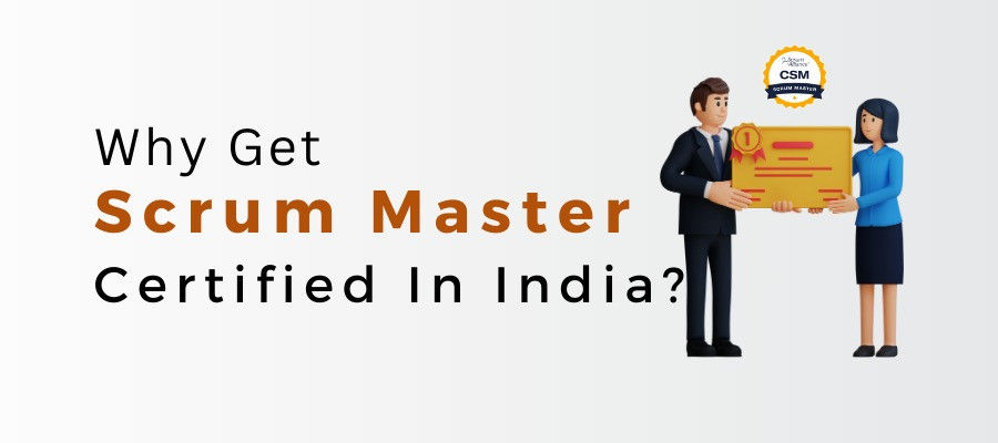 Why Get Scrum Master Certified In India?