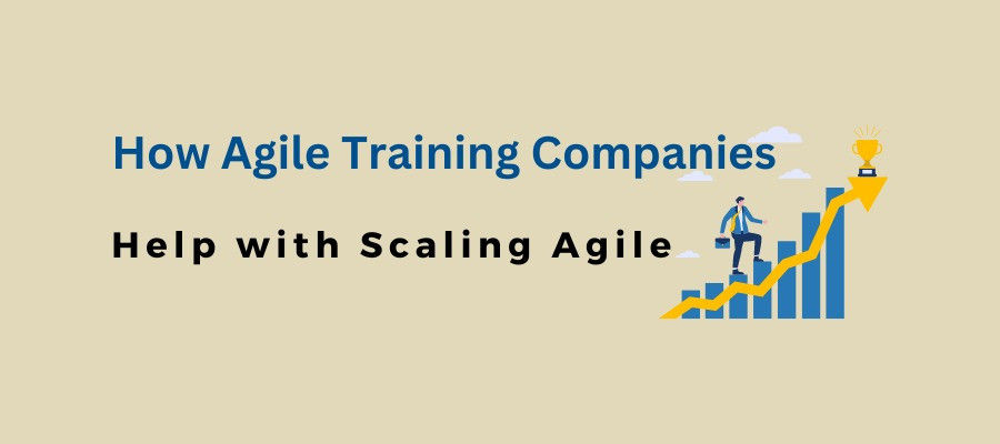 How Agile Training Companies Help with Scaling Agile