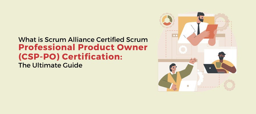 What is Scrum Alliance Certified Scrum Professional Product Owner (CSP-PO) Certification: The Ultimate Guide