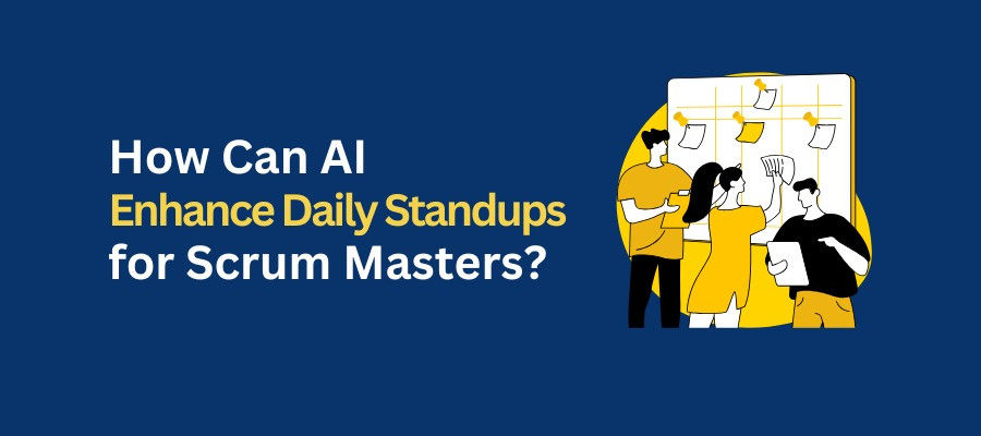 How Can AI Enhance Daily Standups for Scrum Masters?