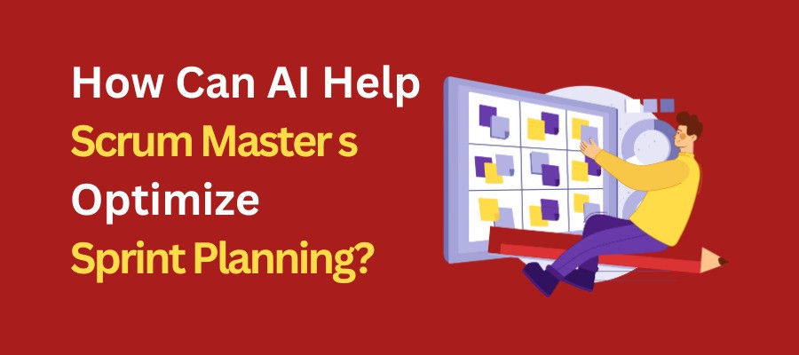 AI for Scrum Masters - How Can AI Help Scrum Masters Optimize Sprint Planning?