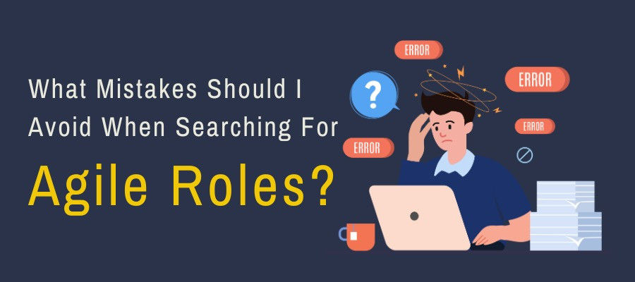 What Mistakes Should I Avoid When Searching For Agile Roles?