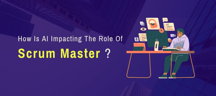 How Is AI Impacting The Role Of Scrum Masters?