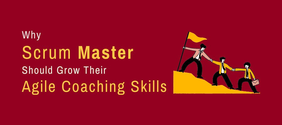 Why Scrum Masters Should Grow Their Agile Coaching Skills