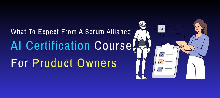 What To Expect From A Scrum Alliance AI Certification Course For Product Owners