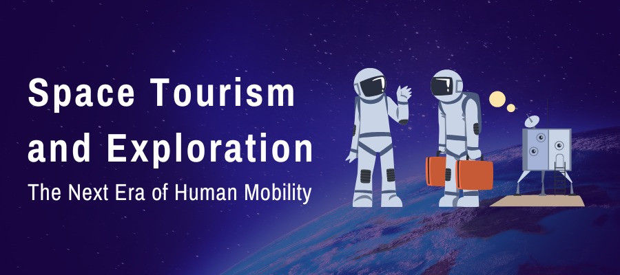 Space Tourism and Exploration: The Next Era of Human Mobility