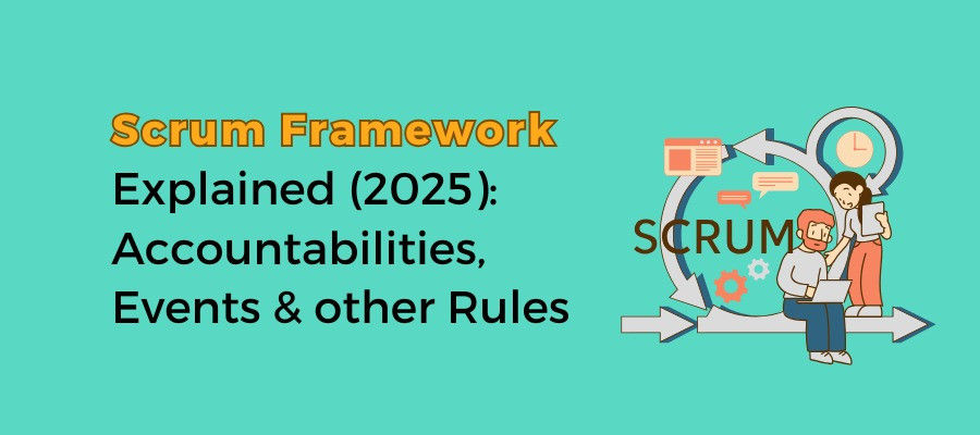 Scrum Framework Explained (2025): Accountabilities, Events & other Rules