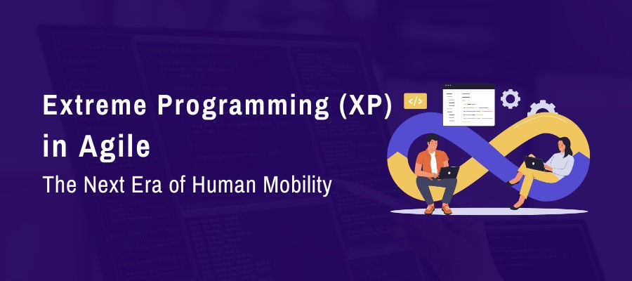 Extreme Programming (XP) in Agile: Principles, Practices & Benefits