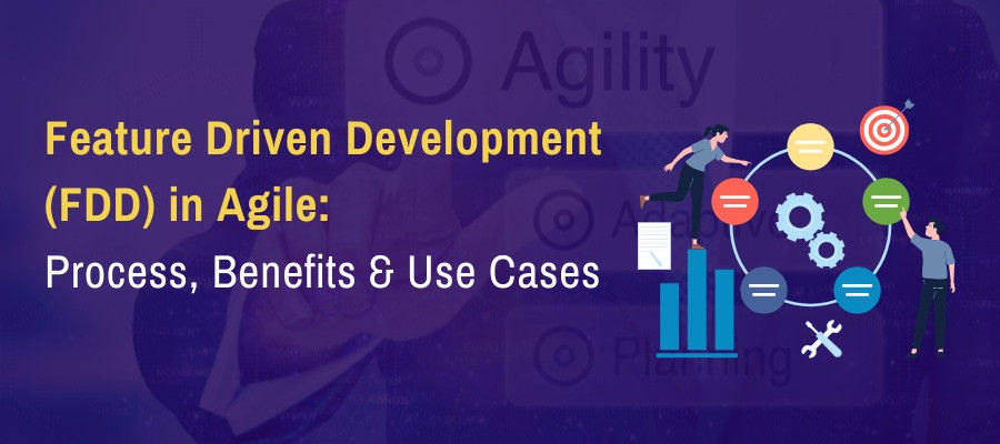 Feature Driven Development (FDD) in Agile: Process, Benefits & Use Cases