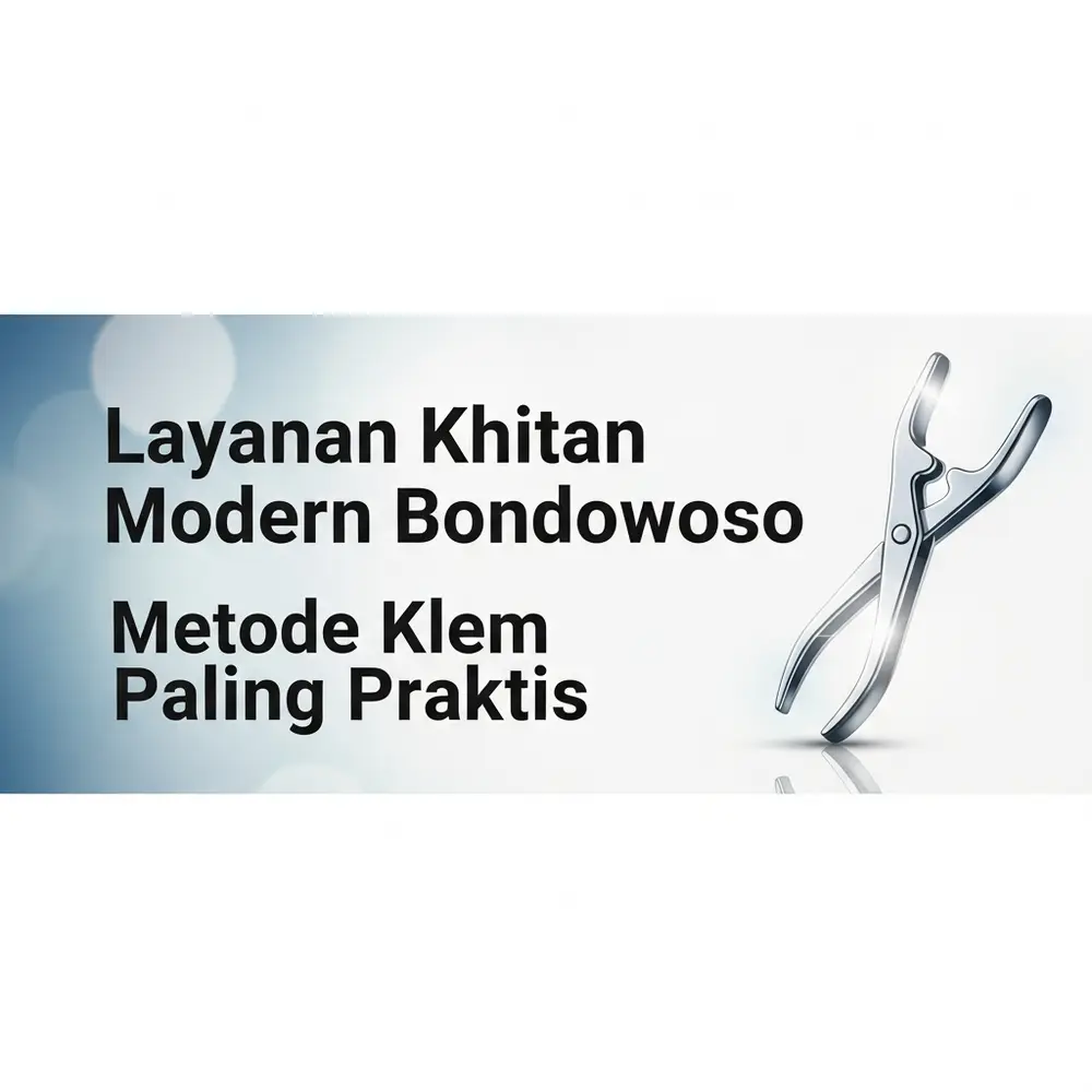 Gambar blog: Layanan Khitan Modern Bondowoso Metode Klem Paling Praktis