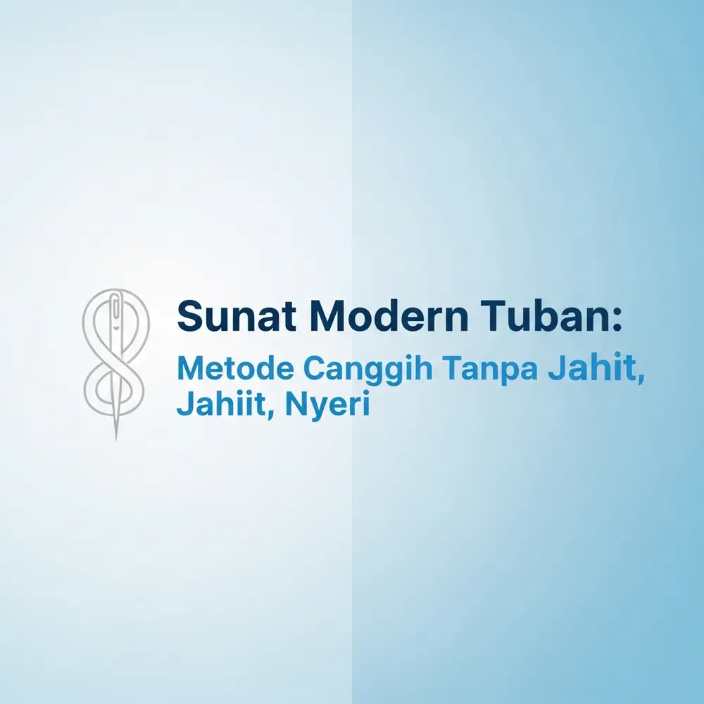  Sunat Modern Tuban Metode Canggih Tanpa Jahit Bebas Nyeri
