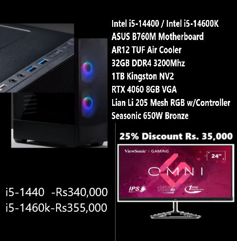 Description

Intel i5-14400 / Intel i5-14600K
ASUS B760M Motherboard
AR12 TUF Air Cooler
32GB DDR4 3200Mhz
1TB Kingston NV2
RTX 4060 8GB VGA
Lian Li 205 Mesh RGB w/Controller
Seasonic 650W Bronze