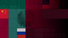 Global Reordering, German Responses Germany Reflecting on How to Get Along with Global Powers