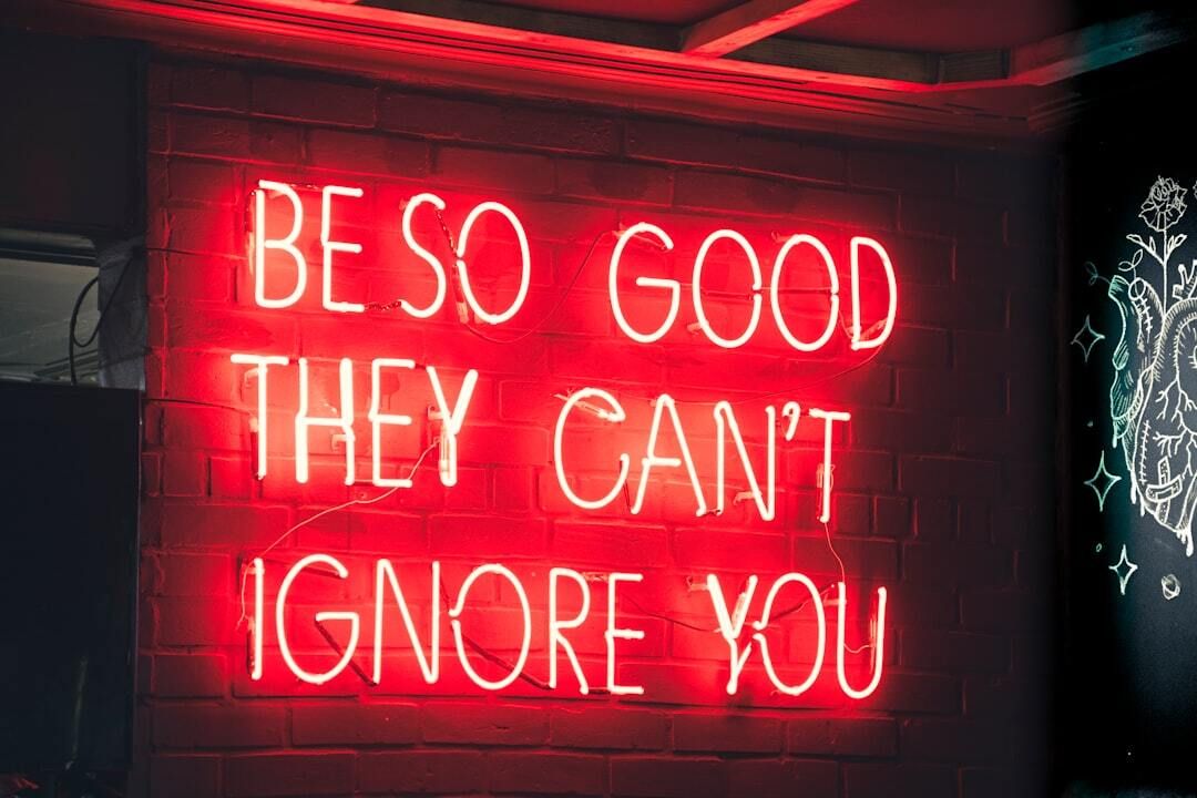 Red neon sign that says Be So Good They Can't Ignore You.