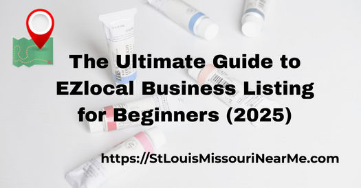 The Ultimate Guide to EZlocal Business Listing for Beginners (2025)