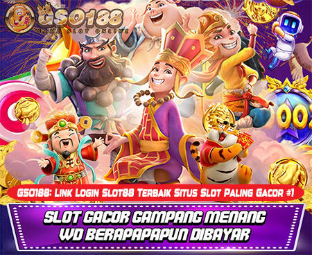GSO188: Link Login Slot88 Terbaik Situs Slot Paling Gacor #1