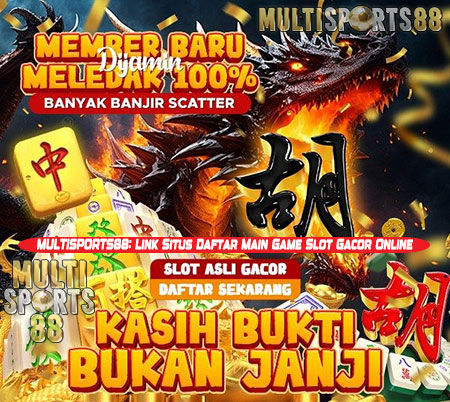 MULTISPORTS88: Link Situs Daftar Main Game Slot Gacor Online