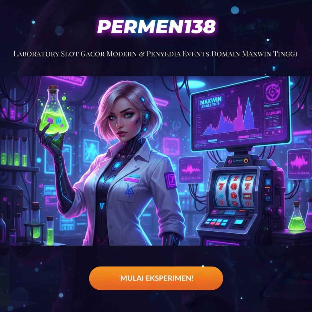 Permen138 | Laboratory Slot Gacor Modern & Penyedia Events Domain Maxwin Tinggi