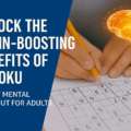 Unlock the Brain-Boosting Benefits of Sudoku: A Daily Mental Workout for Adults