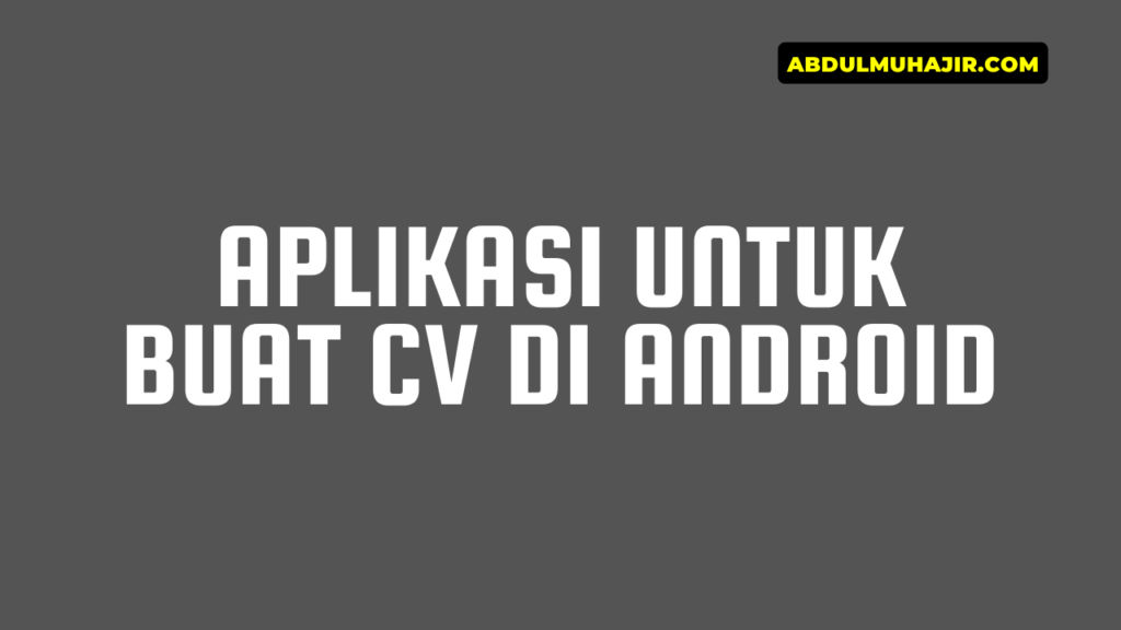 Aplikasi Untuk Buat CV Di Android