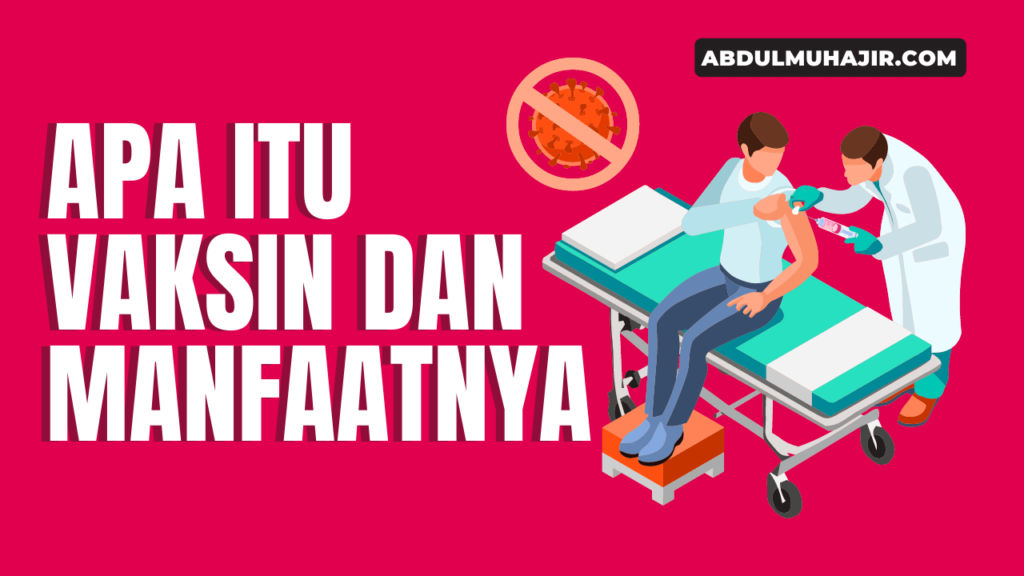 Apa Itu Vaksin: Pengertian, Jenis, dan Ragam Manfaatnya