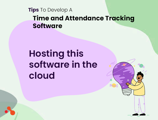 Tips To Develop a Time and Attendance Tracking Software