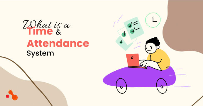 What is a Time And Attendance System?