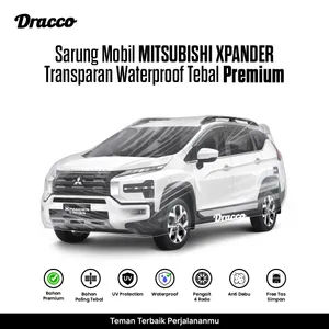 Cover Mobil XPANDER Waterproof Tebal Anti Gores-Sarung Mobil Transparan Premium UV Protection Dracco