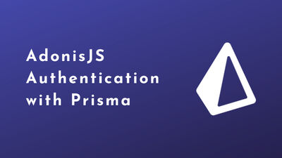 AdonisJS Authentication with Prisma