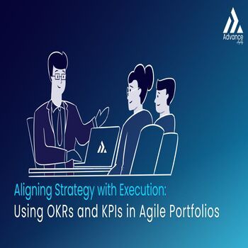 Aligning Strategy with Execution: Using OKRs and KPIs in Agile Portfolios