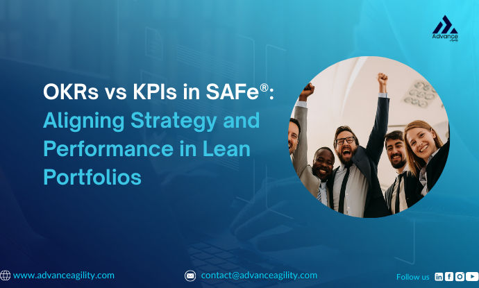 OKRs vs KPIs in SAFe®: Aligning Strategy and Performance in Lean Portfolios
