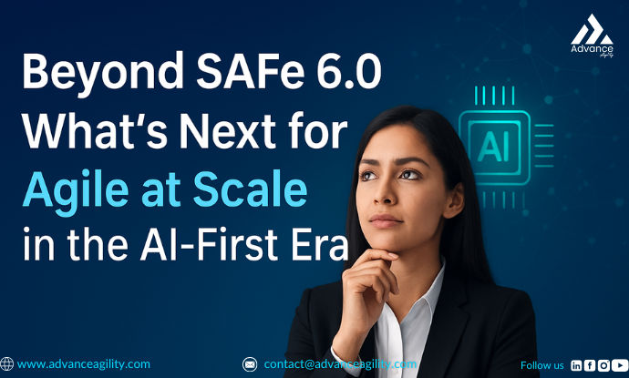 Beyond SAFe 6.0: What’s Next for Agile at Scale in the AI-First Era