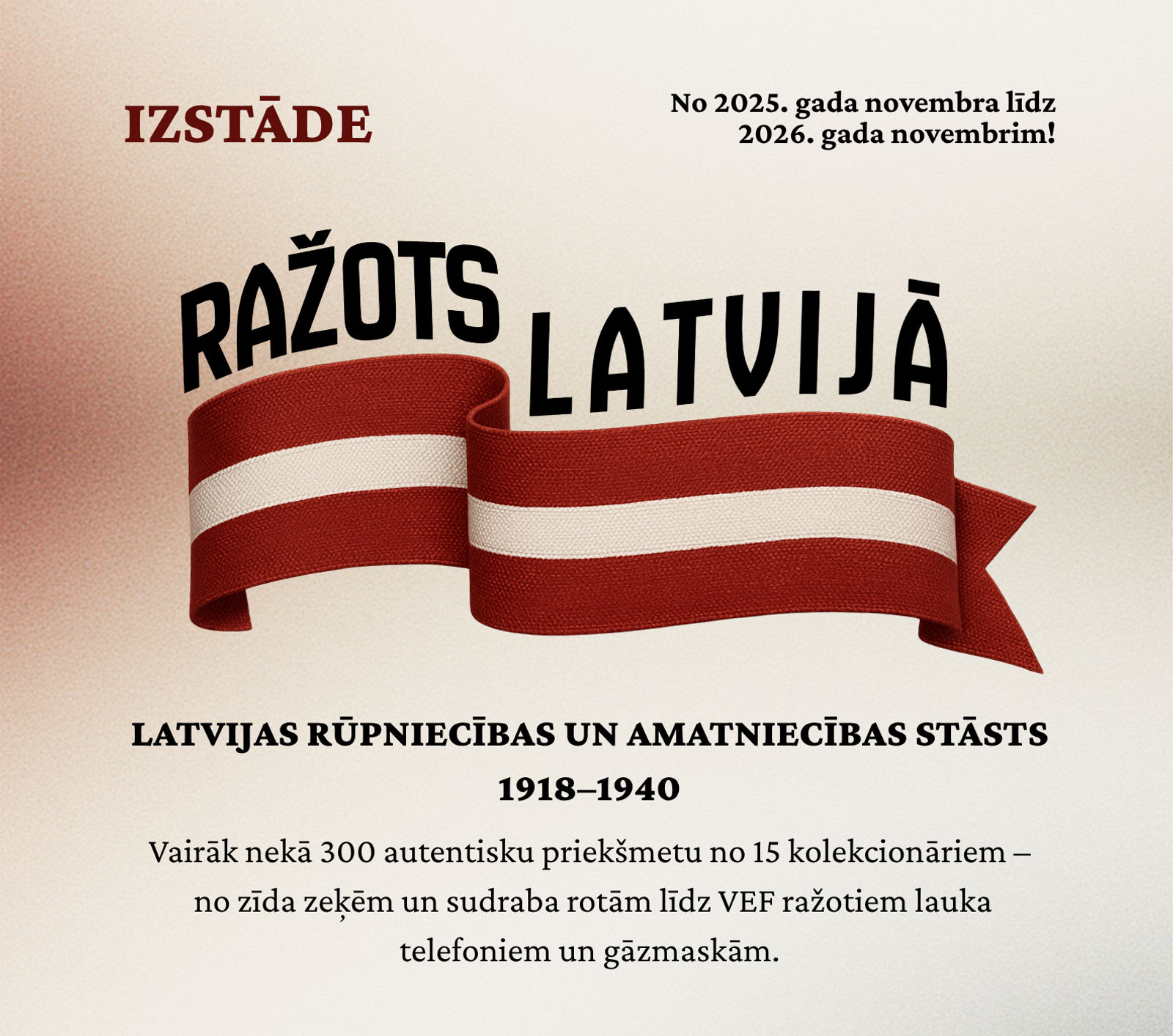 Izstāde «Ražots Latvijā» - stāsts par Latvijas rūpniecības un amatniecības vēsturi Pirmās Neatkarības periodā