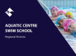 AQUATIC CENTRE SWIM SCHOOL (REGIONAL VICTORIA) BFB1764