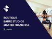MASTER FRANCHISE - BOUTIQUE BARRE STUDIOS (SINGAPORE) BFB2918