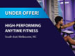 HIGH-PERFORMING ANYTIME FITNESS FOR SALE (SOUTH-EAST MELBOURNE) BFB4333 & BFB4332