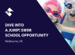 DIVE INTO A JUMP! SWIM SCHOOL OPPORTUNITY (MELBOURNE, VIC) BFB4337