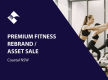 PREMIUM FITNESS REBRAND/ASSET SALE (COASTAL NSW) BFB4330