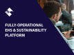 A FULLY OPERATIONAL EHS & SUSTAINABILITY PLATFORM AWAITS BFB4319