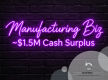 Established Manufacturing Business with Approx. $1.5M Cash Surplus