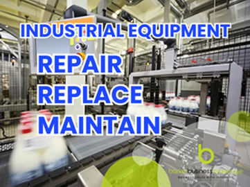 Industrial Equipment – Repair, Replace, Maintain