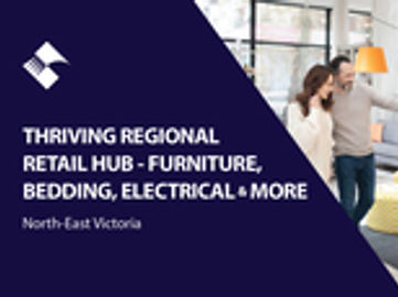 THRIVING REGIONAL RETAIL HUB – FURNITURE, BEDDING & MORE (NORTH-EAST VICTORIA) BFB3782