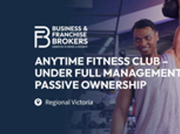 ANYTIME FITNESS CLUB – UNDER FULL MANAGEMENT, PASSIVE OWNERSHIP (REGIONAL VICTORIA) BFB4702